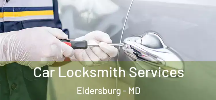 Car Locksmith Services Eldersburg - MD