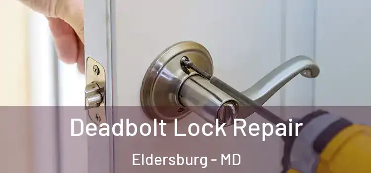 Deadbolt Lock Repair Eldersburg - MD