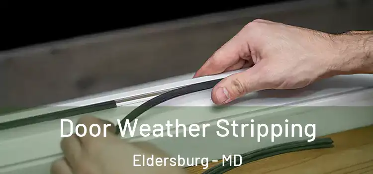 Door Weather Stripping Eldersburg - MD