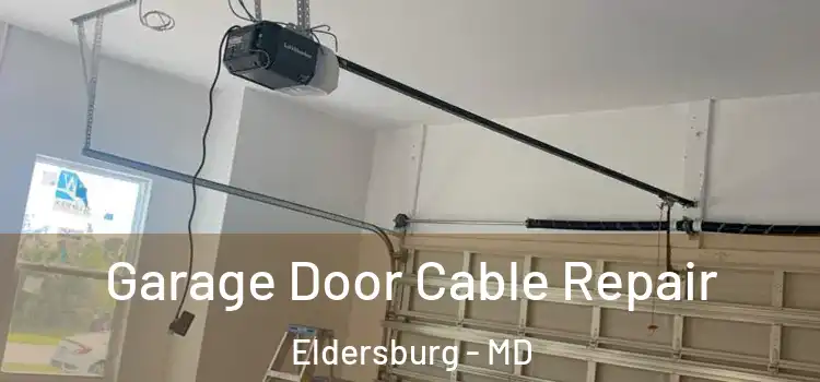  Garage Door Cable Repair Eldersburg - MD