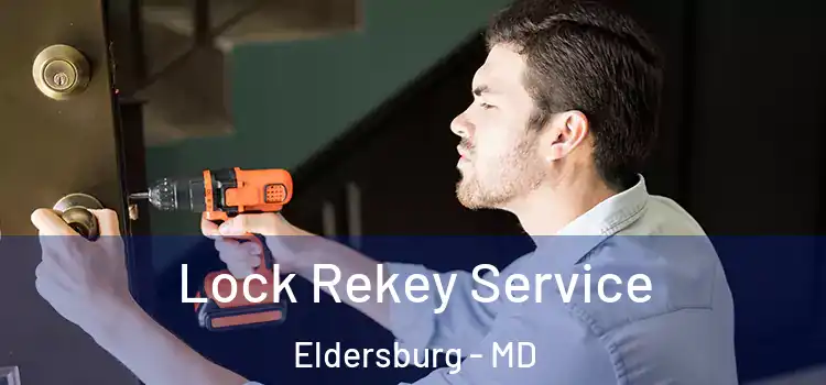 Lock Rekey Service Eldersburg - MD